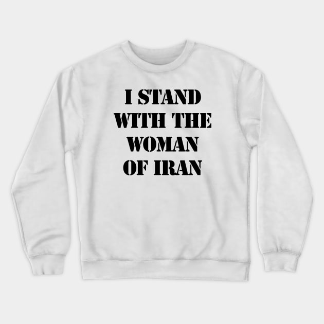 I stand with the woman of Iran Crewneck Sweatshirt by valentinahramov